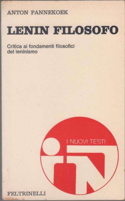 Lenin filosofo. Critica ai fondamenti filosofici del leninismo - Anton Pannekoek - Anton Pannekoek - copertina