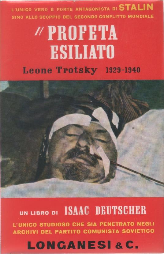 Il profeta esiliato Leone Trotsky 1929-1940 - Isaac Deutscher - Isaac Deutscher - copertina