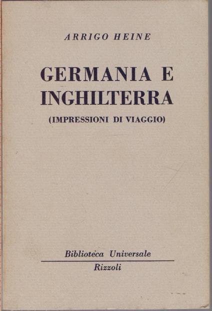 Germania e Inghilterra (Impressioni di viaggio) - (957 - 959 - B.U.R.) - Arrigo Heine - Heinrich Heine - copertina