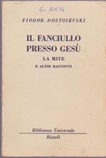 Il faniullo presso Gesù. La mite e altri racconti ( 645 B.U.R.) - Fiodor Dostoievski