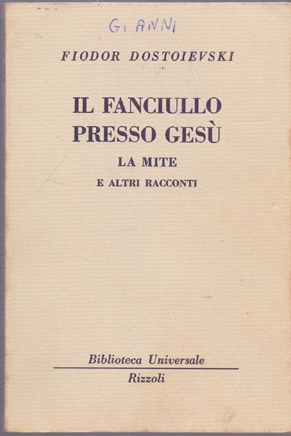 Il faniullo presso Gesù. La mite e altri racconti ( 645 B.U.R.) - Fiodor Dostoievski - Fëdor Dostoevskij - copertina