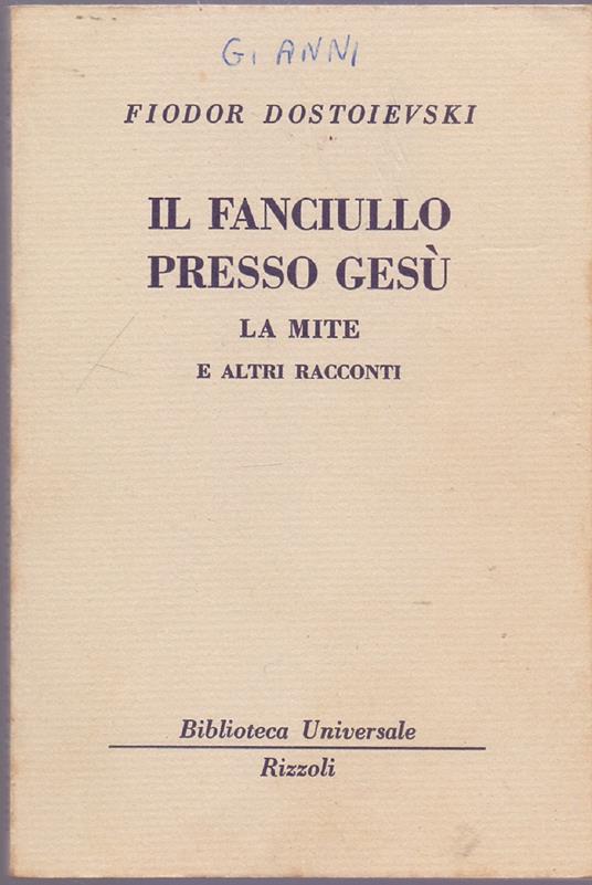Il faniullo presso Gesù. La mite e altri racconti ( 645 B.U.R.) - Fiodor Dostoievski - Fëdor Dostoevskij - copertina