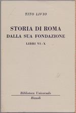 Storia di Roma dalla sua fondazione Libri VI - X ( 2261 - 2265 B.U.R.) -Tito Livio