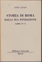 Storia di Roma dalla sua fondazione LibriIV - V ( 1936 - 1938 B.U.R.) -Tito Livio