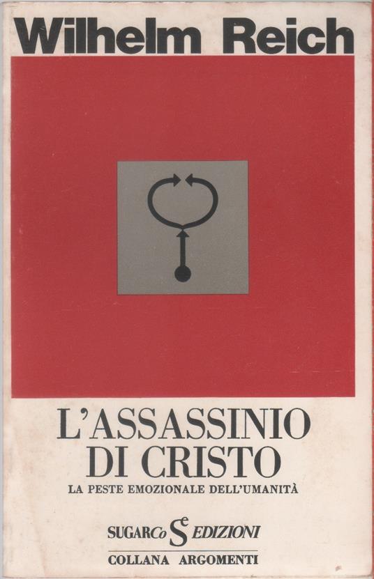 L' assassinio di Cristo - Wilhelm Reich - Wilhelm Reich - copertina