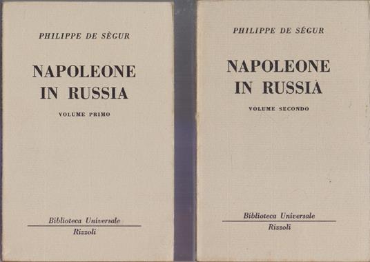 Napoleone in Russia 2 vol. ( 135-140 B.U.R.) - Philippe de Segur - Philippe-P. de Ségur - copertina