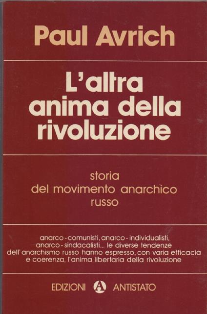 L' altra anima della rivoluzione. Storia del movimento anarchico russo - Paul Avrich - copertina
