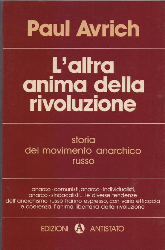 L' altra anima della rivoluzione. Storia del movimento anarchico russo - Paul Avrich - copertina