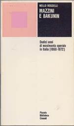 Mazzini e Bakunin Dodici anni di pvimento operaio in Italia 1860-1872