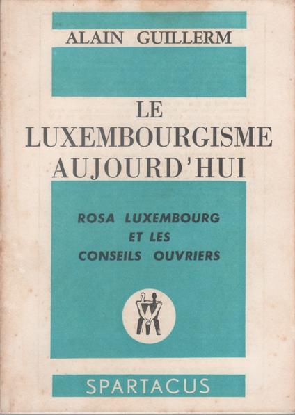Le Luxemburgisme aujourd'hui: Rosa Luxemberg et les conseils ouvriers - copertina