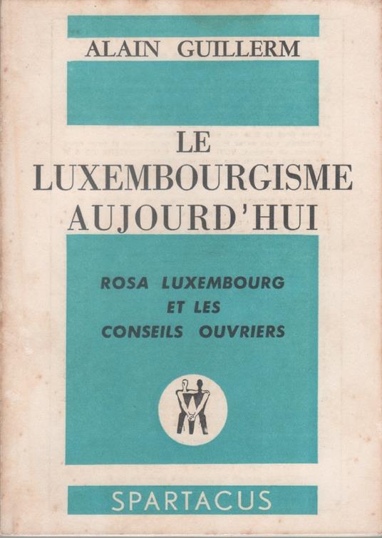 Le Luxemburgisme aujourd'hui: Rosa Luxemberg et les conseils ouvriers - copertina
