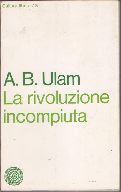 La rivoluzione incompiuta - Adam B. Ulam - Adam B. Ulam - copertina