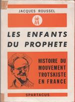 Les enfants du prophète. Histoire du mouvement trotskiste en France