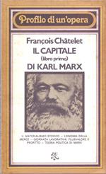 Il Capitale (libro primo) di Karl Marx - Francois Chatelet