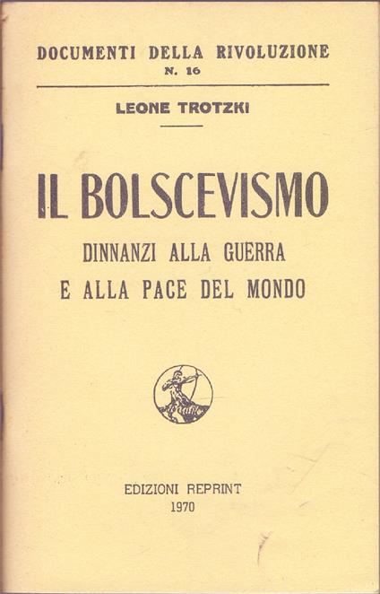 Il bolscevismo dinnanzi alla guerra e alla pace del mondo - Leone Trotzki - Lev Trotsky - copertina