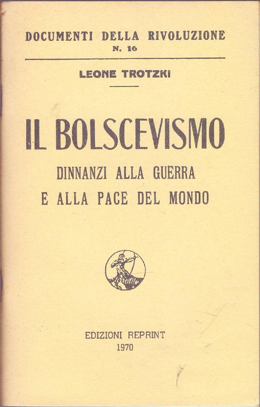 Il bolscevismo dinnanzi alla guerra e alla pace del mondo - Leone Trotzki - Lev Trotsky - copertina