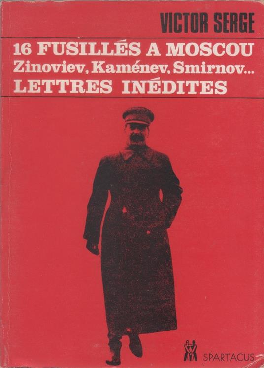 16 fusillés à Moscou : Zinoviev, Kamenev, Smirnov. - Victor Serge - copertina