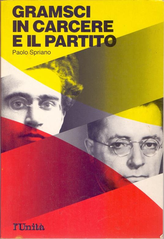 Gramsci in carcere e il partito - Paolo Spriano - Paolo Spriano - copertina