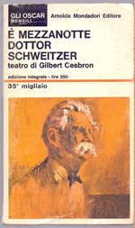 è mezzanotte Dottor Schweitzer - Gilbert Cesbron