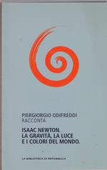 Isaac Newton . La Gravità, la luce e i colori del mondo
