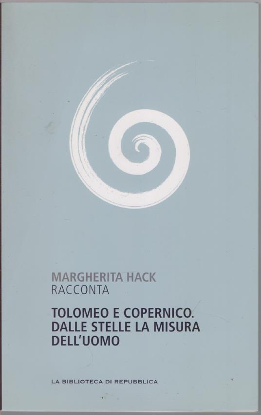 Tolomeo e Copernico dalle stelle la misura dell'uomo - Margherita Hack - copertina
