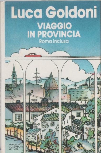 Viaggio in provincia Roma inclusa - Luca Goldoni - Luca Goldoni - copertina