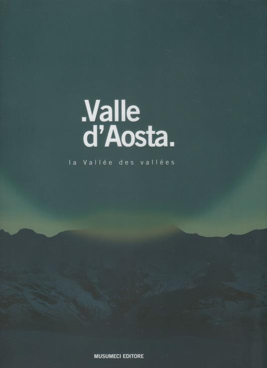 Valle d'Aosta - La Vallées des vallées - copertina