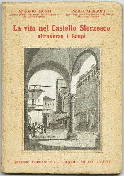 La Vita Nel Castello Sforzesco Attraverso I Tempi - Antonio Monti - copertina