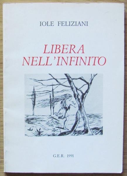 Libera Nell'Infinito Di: Feliziani Iole - copertina
