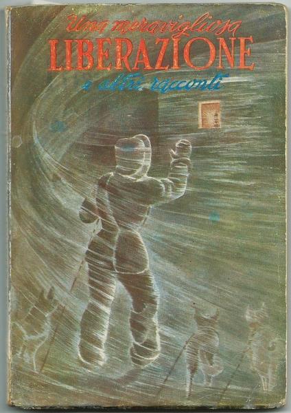 Una Meravigliosa Liberazione. Una Meravigliosa Liberazione Ed Altri Racconti. Edizioni Adv, 1956 - A. Ruggieri - copertina