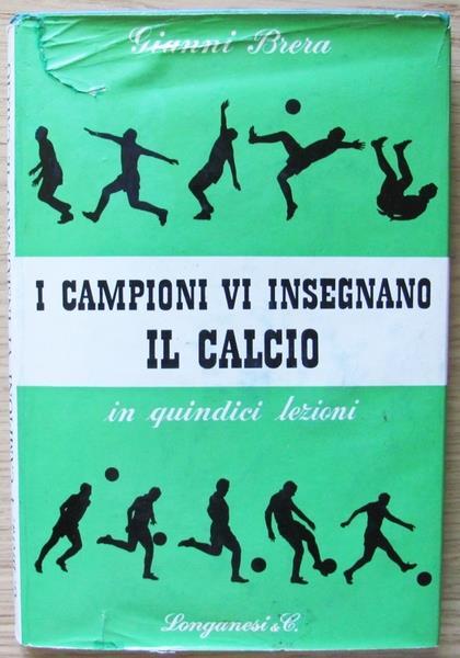 I Campioni Vi Insegnano Il Calcio In 15 Lezioni - Gianni Brera - copertina