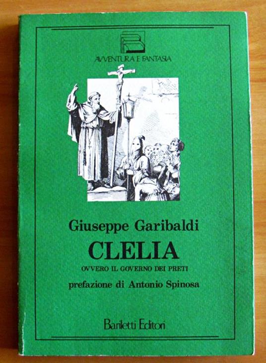 Clelia Ovvero Il Governo Dei Preti - Collana Avventura E Fantasia - Giuseppe Garibaldi - copertina
