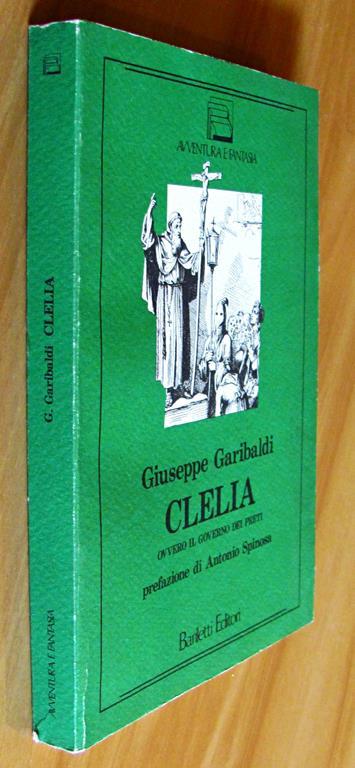 Clelia Ovvero Il Governo Dei Preti - Collana Avventura E Fantasia - Giuseppe Garibaldi - 3