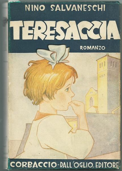 Teresaccia. Ed. Corbaccio. Dall'oglio, 1949. Collana "Lucilla" - Nino Salvaneschi - copertina