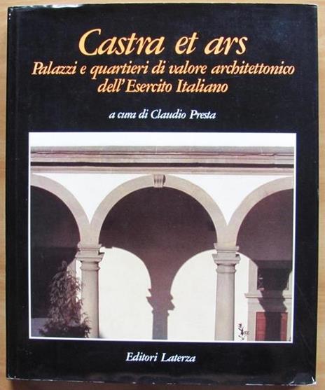 Castra Et Ars. Palazzi E Quartieri Di Valore Architettonico Dell'esercito Italiano Di: Presta Claudio - copertina