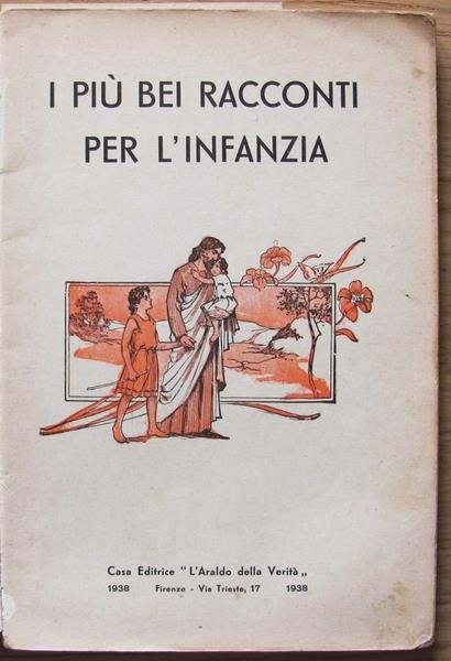 I Più Bei Racconti Per L'infanzia. Firenze Casa Ed. "L'araldo Della Verita" 1938