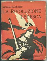 La Rivoluzione Tedesca (Verso La Germania Di Domani). Collana \I Libri D'oggi\