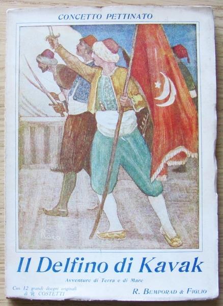 Il Delfino Di Kavak. Avventure Di Terra E Di Mare - Concetto Pettinato - copertina
