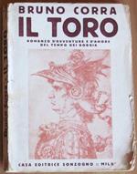 Il Toro. Romanzo D'avventura E Amore Al Tempo Dei Borgia. Ed. Sonzogno, 1921