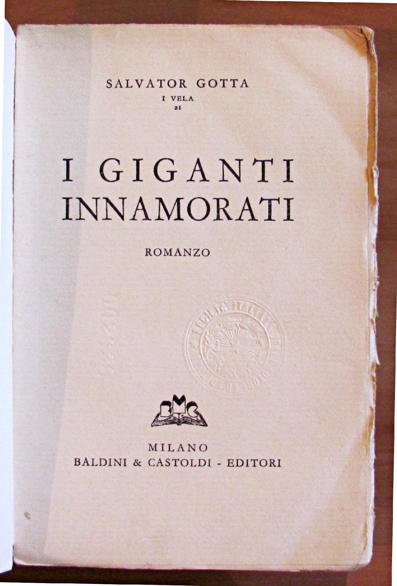 I Giganti Innamorati Collana "I Vela" 21 Milano Ed. Baldini & Castoldi 1938
