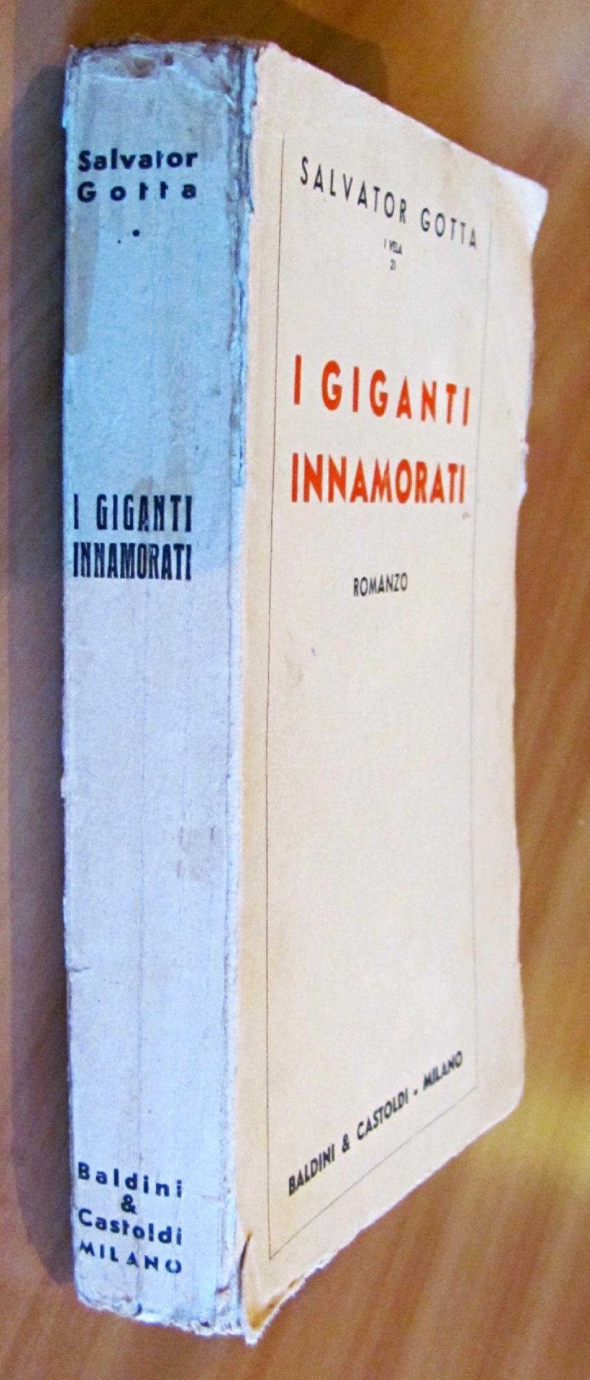 I Giganti Innamorati Collana "I Vela" 21 Milano Ed. Baldini & Castoldi 1938