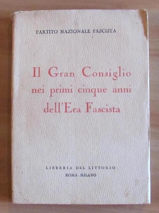 Il Gran Consiglio Nei Primi Cinque Anni Dell'Era Fascista - Il Libro Della Fede - copertina