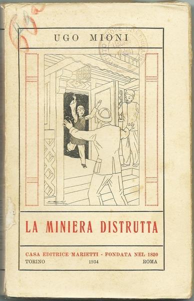 La Miniera Distrutta. Ed. Marietti, 1934 - Ugo Mioni - copertina