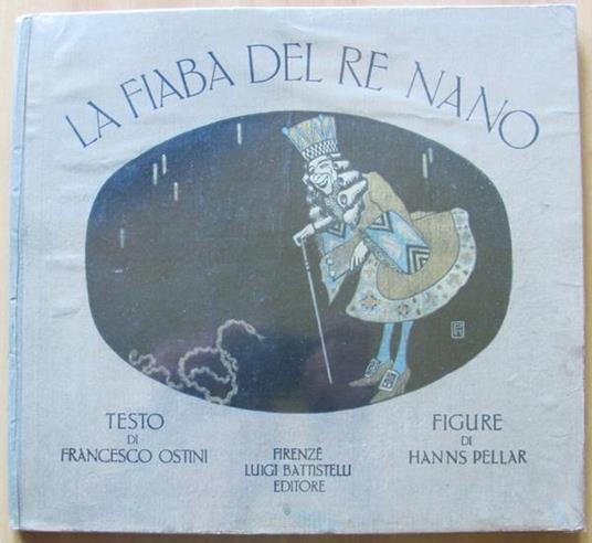 La Fiaba Del Re Nano. Editore Luigi Battistelli. Firenze, 1909 - Francesco Ostini - copertina
