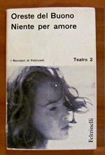 Niente Per Amore. Collana I Narratori Di Feltrinelli Teatro 2