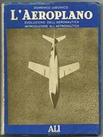 L' Aeroplano. Evoluzione Dell' Aeronautica Introduzione All' Astronautica. Roma Ed. Ali Nuove 1956