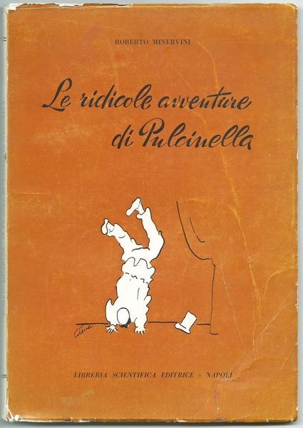 Le Ridicole Avventure Di Pulcinella Con Una Farsa Inedita Del San Carlino. Ill. Titina De Filippo. Ed. Libreria Scientifica Editrice. Napoli. I Edizione 1959 Di: Minervini Roberto - copertina