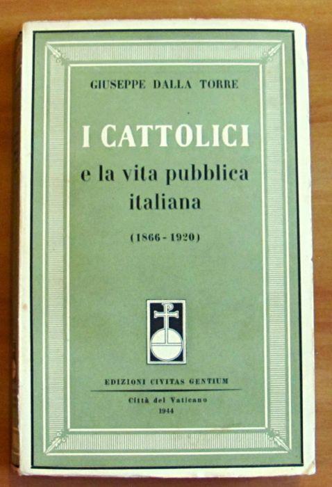 I Cattolici E La Vita Pubblica Italiana (1866 - 1920) Di: Dalla Torre Giuseppe - copertina