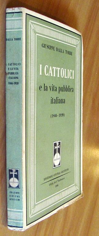 I Cattolici E La Vita Pubblica Italiana (1866 - 1920) Di: Dalla Torre Giuseppe - 3