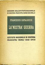 La Nostra Guerra. L'italia Nella Guerra Mondiale Quaderni Dell'istituto Nazionale Di Cultura Fascista. Serie Decima, N.Ii